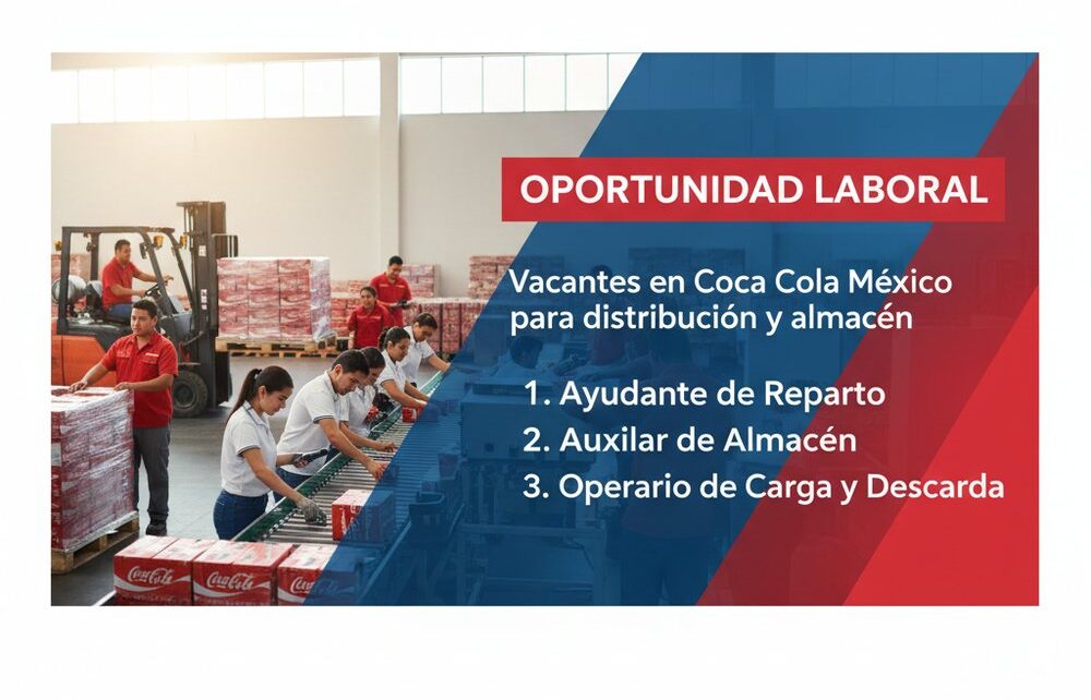 Vacantes en Coca Cola México para distribución y almacén